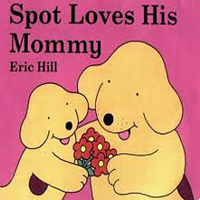 Spot Loves His Mommy